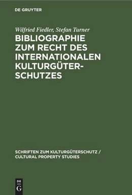 Abbildung von Fiedler / Turner | Bibliographie zum Recht des Internationalen Kulturgüterschutzes | 1. Auflage | 2003 | beck-shop.de
