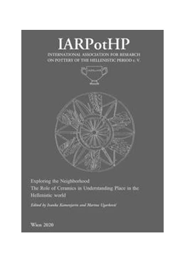 Abbildung von Kamenjarin / Ugarkovic | Exploring the Neighborhood. The Role of Ceramics in Understanding Place in the Hellenistic World | 1. Auflage | 2021 | beck-shop.de