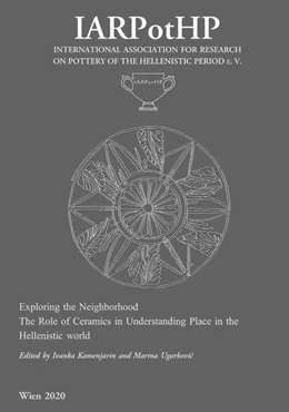 Abbildung von Kamenjarin / Ugarkovic | Exploring the Neighborhood. The Role of Ceramics in Understanding Place in the Hellenistic World | 1. Auflage | 2021 | 3 | beck-shop.de