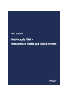 Abbildung von Huebner | Die Methode FERIX – Unternehmen einfach und exakt bewerten | 1. Auflage | 2021 | beck-shop.de