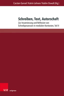 Abbildung von Gansel / Lehnen | Schreiben, Text, Autorschaft II | 1. Auflage | 2021 | beck-shop.de