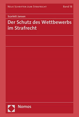 Abbildung von Jansen | Der Schutz des Wettbewerbs im Strafrecht | 1. Auflage | 2021 | 18 | beck-shop.de