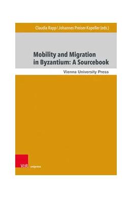 Abbildung von Rapp / Kinloch | Mobility and Migration in Byzantium: A Sourcebook | 1. Auflage | 2023 | beck-shop.de