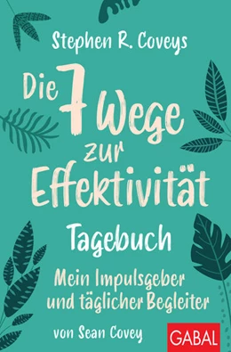 Abbildung von Covey | Stephen R. Coveys Die 7 Wege zur Effektivität - Tagebuch | 1. Auflage | 2021 | beck-shop.de