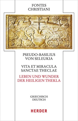 Abbildung von Pseudo Basilius von Seleukia | Vita et miracula sanctae Theclae – Leben und Wunder der heiligen Thekla | 1. Auflage | 2021 | beck-shop.de