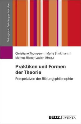 Abbildung von Thompson / Brinkmann | Praktiken und Formen der Theorie | 1. Auflage | 2021 | beck-shop.de