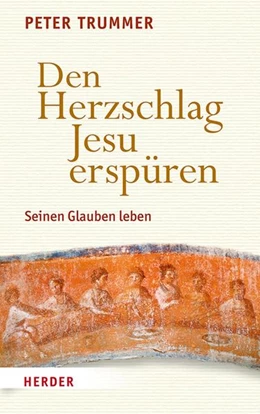 Abbildung von Trummer | Den Herzschlag Jesu erspüren | 1. Auflage | 2021 | beck-shop.de