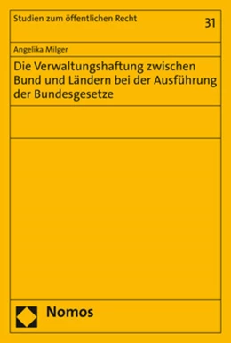 Abbildung von Milger | Die Verwaltungshaftung zwischen Bund und Ländern bei der Ausführung der Bundesgesetze | 1. Auflage | 2021 | 31 | beck-shop.de