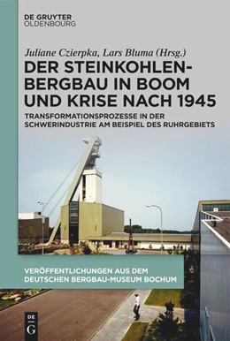 Abbildung von Czierpka / Bluma | Der Steinkohlenbergbau in Boom und Krise nach 1945 | 1. Auflage | 2021 | 41 | beck-shop.de