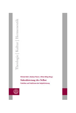 Abbildung von Roth / Thums | Sakralisierung des Selbst | 1. Auflage | 2021 | beck-shop.de