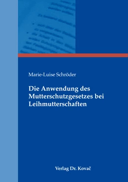 Abbildung von Schröder | Die Anwendung des Mutterschutzgesetzes bei Leihmutterschaften | 1. Auflage | 2021 | 268 | beck-shop.de