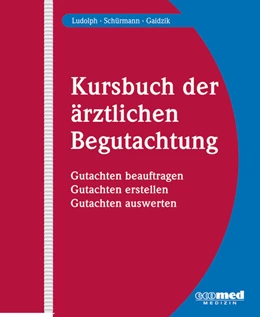 Abbildung von Ludolph / Schürmann | Kursbuch der ärztlichen Begutachtung | 1. Auflage | 2018 | beck-shop.de