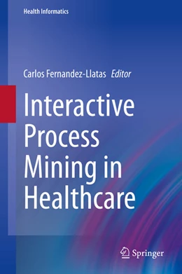 Abbildung von Fernandez-Llatas | Interactive Process Mining in Healthcare | 1. Auflage | 2020 | beck-shop.de