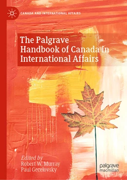 Abbildung von Murray / Gecelovsky | The Palgrave Handbook of Canada in International Affairs | 1. Auflage | 2021 | beck-shop.de