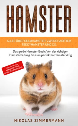 Abbildung von Zimmermann | HAMSTER - Alles über Goldhamster, Zwerghamster, Teddyhamster und Co. | 1. Auflage | 2021 | beck-shop.de