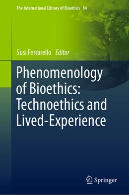 Abbildung von Ferrarello | Phenomenology of Bioethics: Technoethics and Lived-Experience | 1. Auflage | 2021 | beck-shop.de