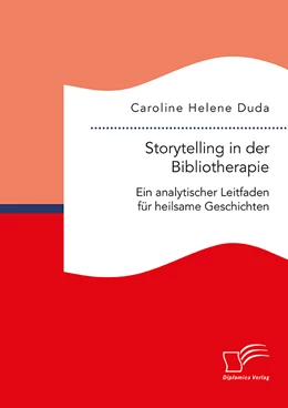 Abbildung von Duda | Storytelling in der Bibliotherapie. Ein analytischer Leitfaden für heilsame Geschichten | 1. Auflage | 2019 | beck-shop.de