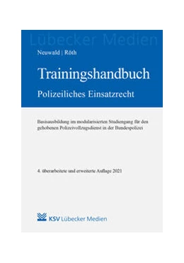 Abbildung von Neuwald / Röth | Trainingshandbuch Polizeiliches Einsatzrecht | 4. Auflage | 2021 | beck-shop.de
