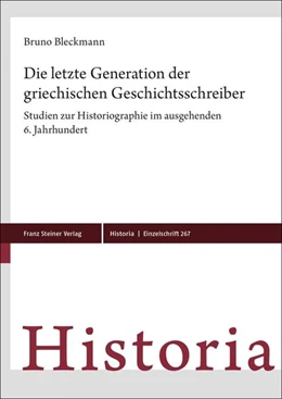 Abbildung von Bleckmann | Die letzte Generation der griechischen Geschichtsschreiber | 1. Auflage | 2021 | beck-shop.de