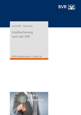 Abbildung von Achtelik / Reinicke | Kreditsicherung nach der CRR | 3. Auflage | 2021 | beck-shop.de