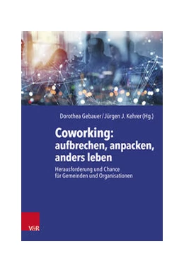 Abbildung von Gebauer / Kehrer | Coworking: aufbrechen, anpacken, anders leben | 1. Auflage | 2021 | beck-shop.de