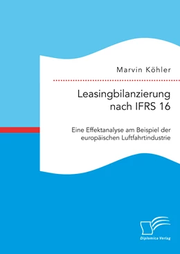 Abbildung von Köhler | Leasingbilanzierung nach IFRS 16. Eine Effektanalyse am Beispiel der europäischen Luftfahrtindustrie | 2. Auflage | 2017 | beck-shop.de