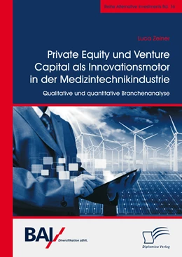 Abbildung von Zeiner | Private Equity und Venture Capital als Innovationsmotor in der Medizintechnikindustrie. Qualitative und quantitative Branchenanalyse | 1. Auflage | 2018 | beck-shop.de