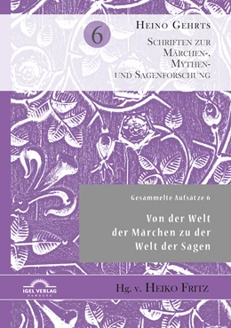 Abbildung von Fritz / Gehrts | Gesammelte Aufsätze 6: Von der Welt der Märchen zu der Welt der Sagen | 1. Auflage | 2019 | beck-shop.de
