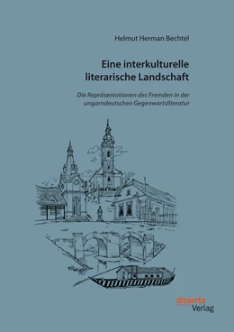 Abbildung von Bechtel | Eine interkulturelle literarische Landschaft: Die Repräsentationen des Fremden in der ungarndeutschen Gegenwartsliteratur | 1. Auflage | 2018 | beck-shop.de
