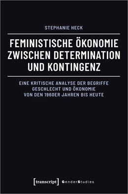 Abbildung von Heck | Feministische Ökonomie zwischen Determination und Kontingenz | 1. Auflage | 2025 | beck-shop.de