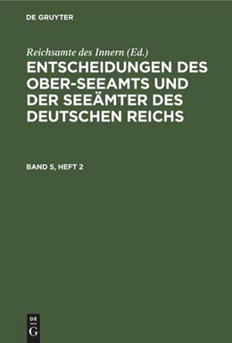 Abbildung von Reichsamte Des Innern | Entscheidungen des Ober-Seeamts und der Seeämter des Deutschen Reichs. Band 5, Heft 2 | 1. Auflage | 1885 | beck-shop.de