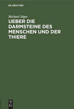 Abbildung von Jäger | Ueber die Darmsteine des Menschen und der Thiere | 1. Auflage | 1835 | beck-shop.de