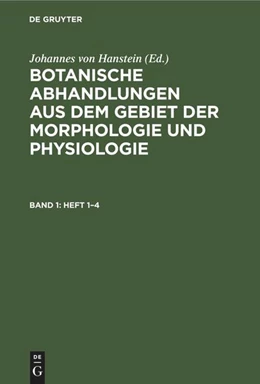 Abbildung von Hanstein | Botanische Abhandlungen aus dem Gebiet der Morphologie und Physiologie. Band 1, Heft 1-4 | 1. Auflage | 1872 | beck-shop.de