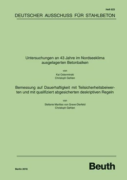 Abbildung von Gehlen / Osterminski | Untersuchungen an 43 Jahre im Nordseeklima ausgelagerten Betonbalken - Bemessung auf Dauerhaftigkeit mit Teilsicherheitsbeiwerten und mit qualifiziert abgesicherten deskriptiven Regeln | 1. Auflage | 2016 | 623 | beck-shop.de
