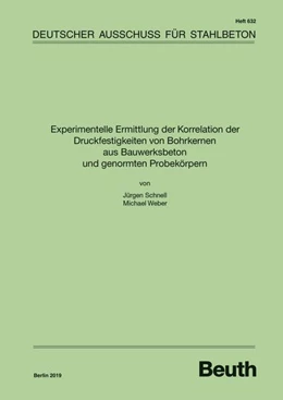 Abbildung von Prof. Dr.-Ing. Jürgen Schnell | Experimentelle Ermittlung der Korrelation der Druckfestigkeiten von Bohrkernen aus Bauwerksbeton und genormten Probekörpern | 1. Auflage | 2019 | 632 | beck-shop.de