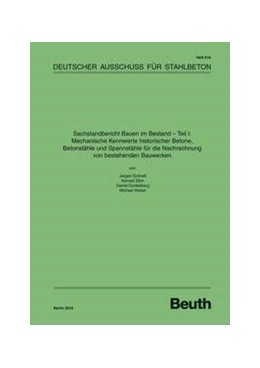 Abbildung von Dunkelberg / Schnell | Sachstandbericht Bauen im Bestand - Teil I: Mechanische Kennwerte historischer Betone, Betonstähle und Spannstähle für die Nachrechnung von bestehenden Bauwerken - Buch mit E-Book | 1. Auflage | 2016 | 616 | beck-shop.de