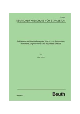 Abbildung von Stoffgesetz zur Beschreibung des Kriech- und Relaxationsverhaltens junger normal- und hochfester Betone - Buch mit E-Book | 1. Auflage | 2017 | 624 | beck-shop.de