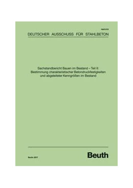 Abbildung von Sachstandbericht Bauen im Bestand - Teil II: Bestimmung charakteristischer Betondruckfestigkeiten und abgeleiteter Kenngrössen im Bestand - Buch mit E-Book | 1. Auflage | 2017 | 619 | beck-shop.de
