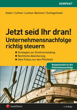 Abbildung von Huber / Leitner | Jetzt seid Ihr dran! Unternehmensnachfolge richtig steuern | 4. Auflage | 2016 | beck-shop.de