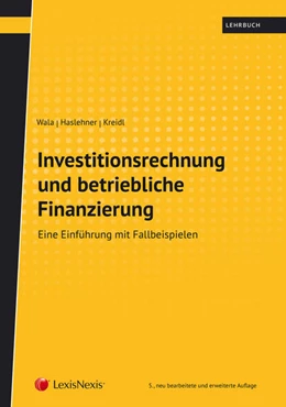 Abbildung von Wala / Haslehner | Investitionsrechnung und betriebliche Finanzierung | 5. Auflage | 2018 | beck-shop.de