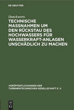 Abbildung von Danckwerts | Technische Massnahmen um den Rückstau des Hochwassers für Wasserkraftanlagen unschädlich zu machen | 1. Auflage | 1910 | beck-shop.de