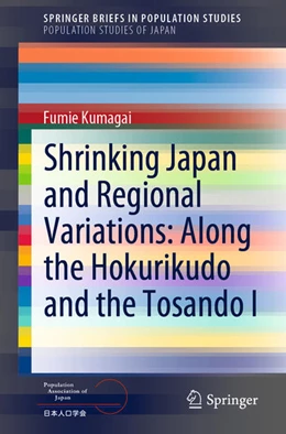 Abbildung von Kumagai | Shrinking Japan and Regional Variations: Along the Hokurikudo and the Tosando I | 1. Auflage | 2021 | beck-shop.de