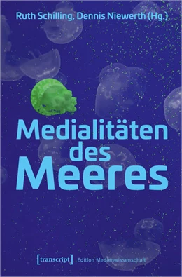Abbildung von Schilling / Niewerth | Medialitäten des Meeres | 1. Auflage | 2026 | 74 | beck-shop.de