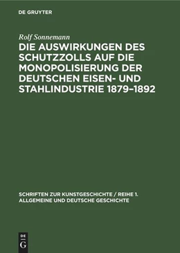 Abbildung von Sonnemann | Die Auswirkungen des Schutzzolls auf die Monopolisierung der Deutschen Eisen- und Stahlindustrie 1879-1892 | 1. Auflage | 1961 | beck-shop.de