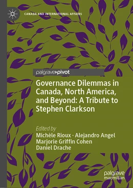 Abbildung von Rioux / Angel | Governance Dilemmas in Canada, North America, and Beyond: A Tribute to Stephen Clarkson | 1. Auflage | 2021 | beck-shop.de