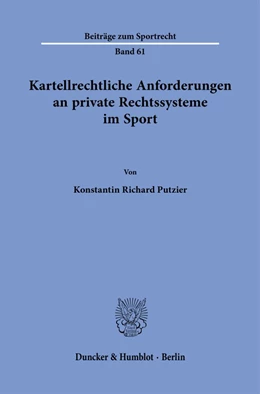 Abbildung von Putzier | Kartellrechtliche Anforderungen an private Rechtssysteme im Sport. | 1. Auflage | 2022 | beck-shop.de
