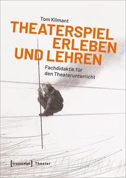 Abbildung von Klimant | Theaterspiel erleben und lehren | 1. Auflage | 2022 | 145 | beck-shop.de