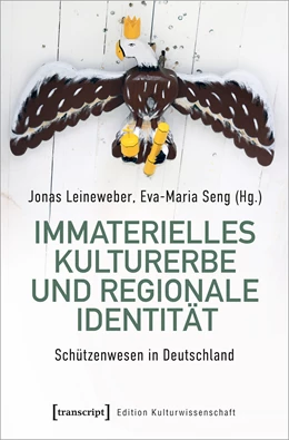 Abbildung von Leineweber / Seng | Immaterielles Kulturerbe und Regionale Identität – Schützenwesen in Nordwestdeutschland | 1. Auflage | 2025 | 267 | beck-shop.de