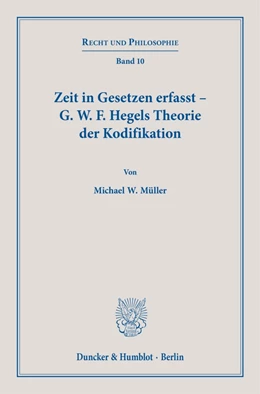 Abbildung von Müller | Zeit in Gesetzen erfasst – G. W. F. Hegels Theorie der Kodifikation. | 1. Auflage | 2021 | beck-shop.de