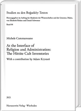 Abbildung von Cammarosano | At the Interface of Religion and Administration: The Hittite Cult Inventories | 1. Auflage | 2021 | beck-shop.de
